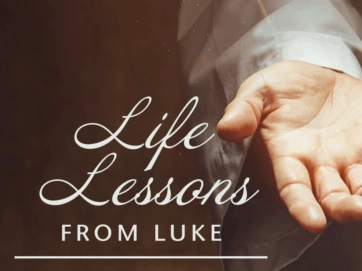 Hope of Glory Fall 2022 Life Lessons in Luke
